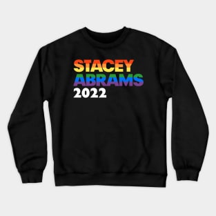 Stacey Abrams 2022 LGBT Rainbow Design: Stacy Abrams For Georgia Governor Crewneck Sweatshirt